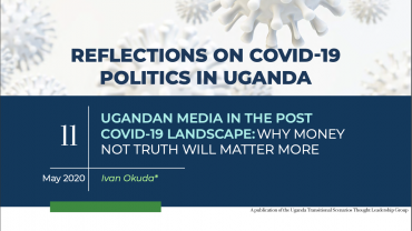 UGANDAN MEDIA IN THE POST COVID-19 LANDSCAPE: WHY MONEY NOT TRUTH WILL MATTER MORE