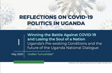Winning the Battle Against COVID-19 and Losing the Soul of a Nation Uganda’s Pre-existing Conditions and the future of the Uganda National Dialogue