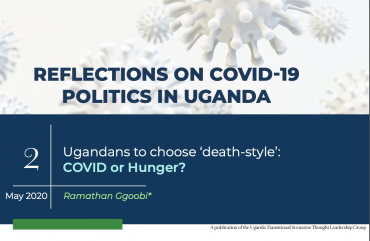 Ugandans to choose ‘death-style’: COVID or Hunger?